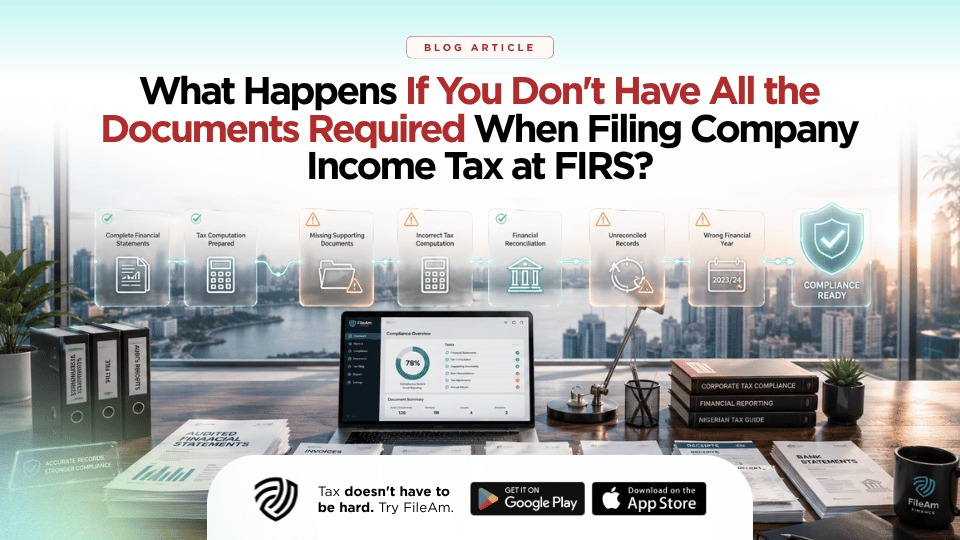 What Happens If You Don’t Have All the Documents Required When Filing Company Income Tax at FIRS?